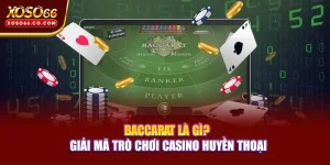 Baccarat Là Gì? Giải Mã Trò Chơi Casino Huyền Thoại 