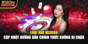 Link Vào XOSO66 - Cập Nhật Đường Dẫn Chính Thức Không Bị Chặn